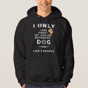 I Only Care About My Golden Retriever Dog And Like Hoodie