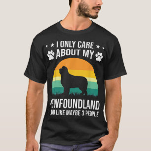 I Only Care About My Newfoundland Dog Lover T-Shirt