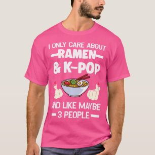 I Only Care About Ramen K-Pop Ramen K-Pop T-Shirt