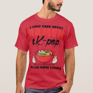I Only Care About Ramen & K-pop South Korea 315 T-Shirt