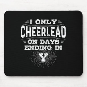I Only Cheerlead On Days Ending In Y Cheer Gift  Mouse Mat