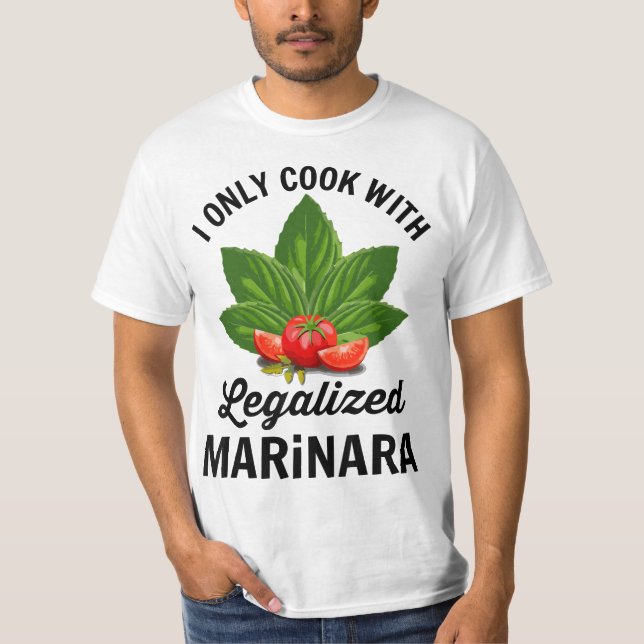 I Only Cook With Legalized Marinara Italian Food H T-Shirt (Front)