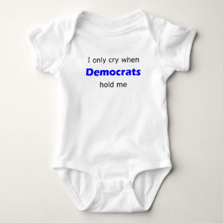 I Only Cry When Democrats Hold Me Baby Bodysuit
