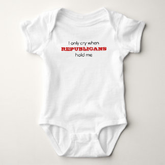 I only cry when, REPUBLICANS, hold me Baby Bodysuit