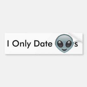 I Only Date Aliens Bumper Sticker