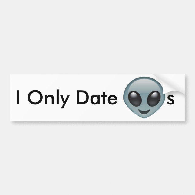 I Only Date Aliens Bumper Sticker (Front)