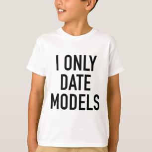 I Only Date Models T-Shirt