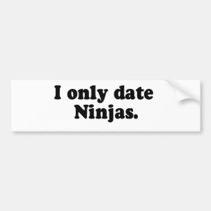 I ONLY DATE NINJAS BUMPER STICKER