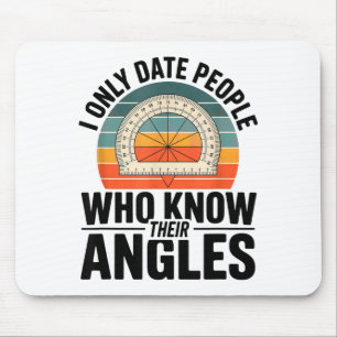 I Only Date People Who Know Their Angles Math Mouse Mat