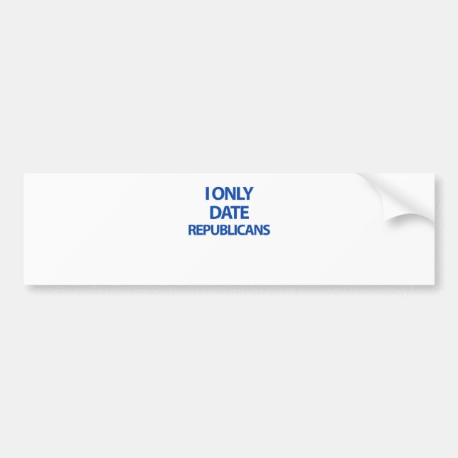 I only date republicans bumper sticker (Front)