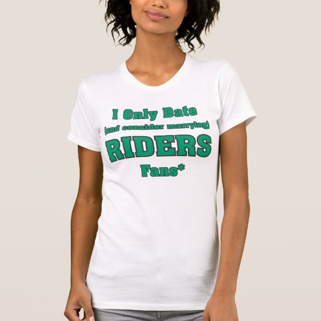 I Only Date Riders Fans T-Shirt (Front)