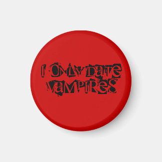 I Only Date Vampires - Customised Magnet