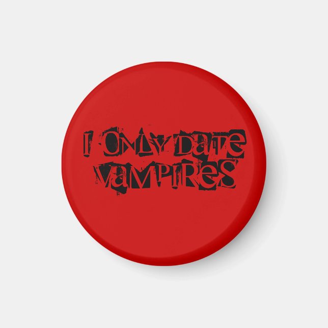 I Only Date Vampires - Customised Magnet (Front)