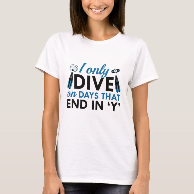 I Only Dive T-Shirt (Front)