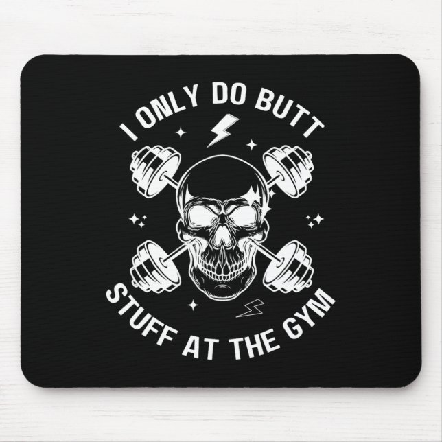 I Only Do Butt-stuff At The Gym Funny Skeleton Bod Mouse Mat (Front)