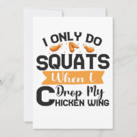 I Only Do Squats When i Drop my Chicken Wing Funny