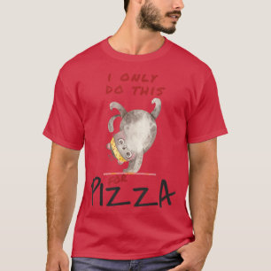 I only do this for Pizza Yoga Sport Cat Love Cat K T-Shirt
