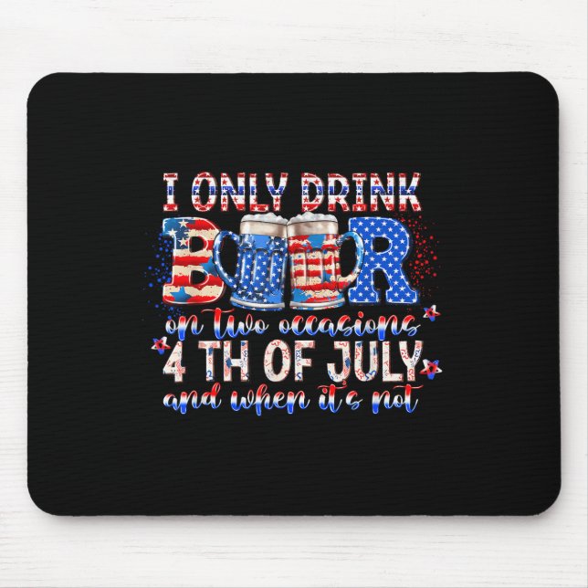 I Only Drink Beers On Two Occasions Funny Independ Mouse Mat (Front)