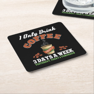 I Only Drink Coffee 3 Days A Week Coffee Addict Square Paper Coaster
