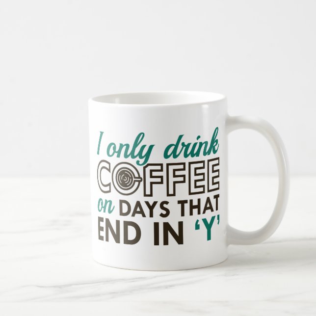 I Only Drink Coffee Coffee Mug (Right)