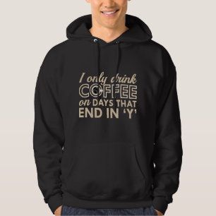 I Only Drink Coffee Hoodie
