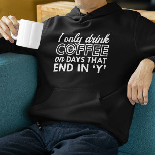 I Only Drink Coffee Hoodie