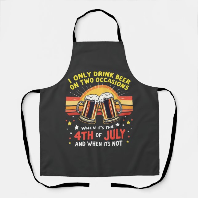 I Only Drink in Two Occasions Funny 4th of July  Apron (Front)