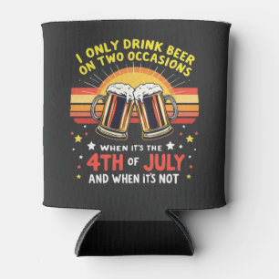 I Only Drink in Two Occasions Funny 4th of July Can Cooler