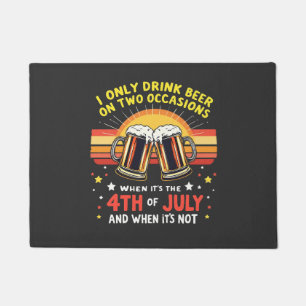 I Only Drink in Two Occasions Funny 4th of July  Doormat