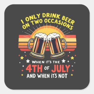 I Only Drink in Two Occasions Funny 4th of July Square Sticker