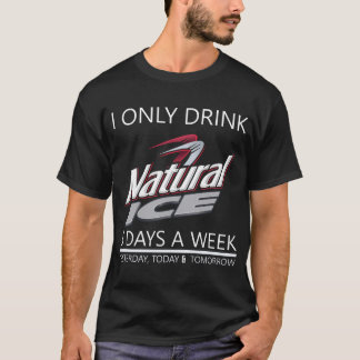 I Only Drink Natural Ice Beer 3 Days A Week T-Shirt