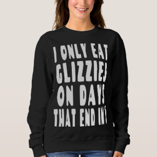 I Only Eat Glizzies On Days That End In Y  Hot Dog Sweatshirt