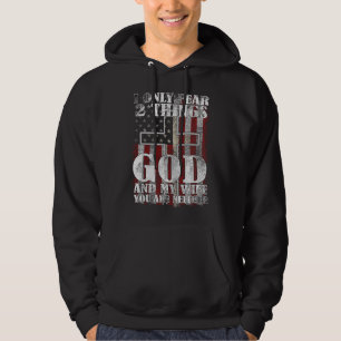 I Only Fear 2 Things God And My Wife You Are Neith Hoodie