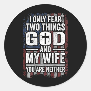 I Only Fear Two Things God And My Wife Dad Husband Classic Round Sticker