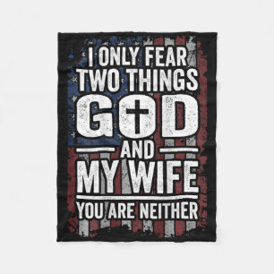 I Only Fear Two Things God And My Wife Dad Husband Fleece Blanket