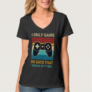 I Only Game On Days That End In Y Gamer Gaming 1 T-Shirt