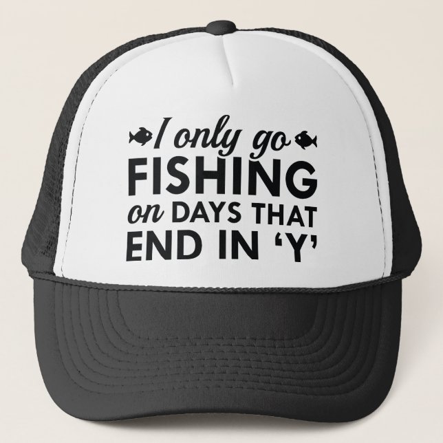 I Only Go Fishing Trucker Hat (Front)