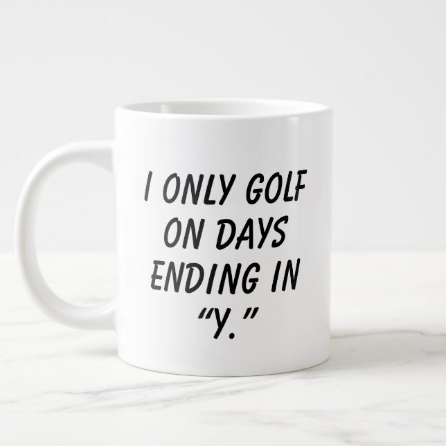 'I Only Golf On Days Ending in "Y"' Funny Gift  Large Coffee Mug (Left)