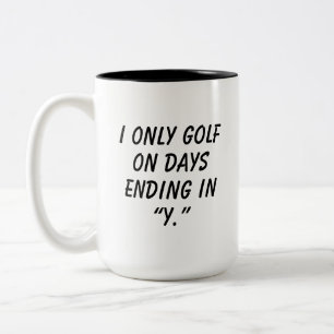 'I Only Golf On Days Ending in "Y"' Funny Gift  Two-Tone Coffee Mug