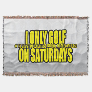 I Only Golf On Saturdays Throw Blanket