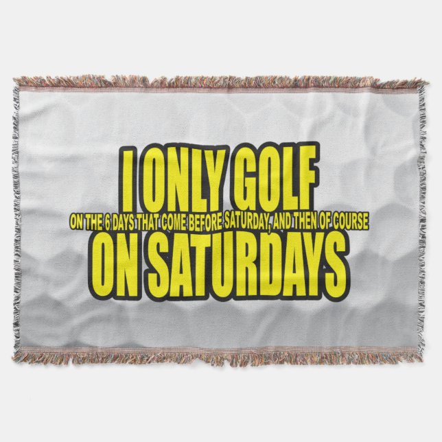 I Only Golf On Saturdays Throw Blanket (Front)