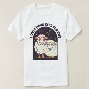 I Only Have Eyes for Ewe – Cute Sheep Love Pun T-Shirt