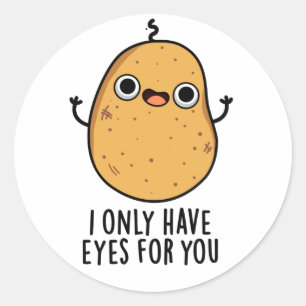 I Only Have Eyes For You Funny Potato Pun Classic Round Sticker