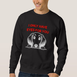 I Only Have Eyes For You Saluki Puppy Dog Funny Sweatshirt