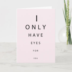 I only have eyes for you Valentines day card