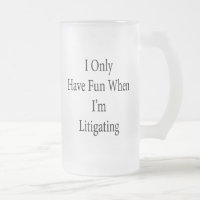 I Only Have Fun When I'm Litigating