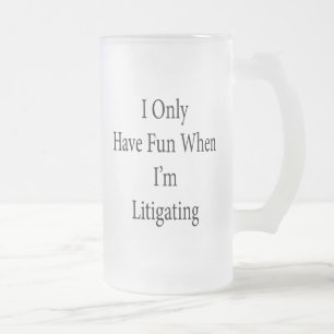 I Only Have Fun When I'm Litigating Frosted Glass Beer Mug