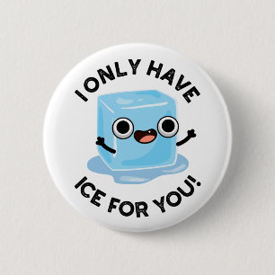 I Only Have Ice For You Funny Eye Pun  6 Cm Round Badge