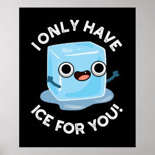 I Only Have Ice For You Funny Eye Pun Dark BG Poster
