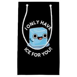 I Only Have Ice For You Funny Ice Cube Pun Dark BG Small Gift Bag